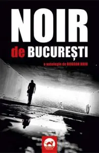 Noir de Bucuresti. O antologie de Bogdan Hrib