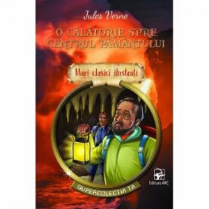 O calatorie spre centrul pamantului. Mari clasici ilustrati