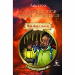 O calatorie spre centrul pamantului. Mari clasici ilustrati de Jules Verne