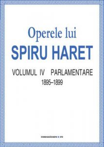 Operele lui Spiru Haret vol. IV - Parlamentare 1895-1899