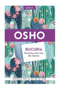 Osho. Bucuria. Fericirea care vine din interior