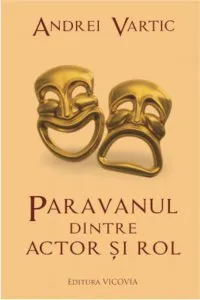 Paravanul dintre actor si rol de Andrei Vartic