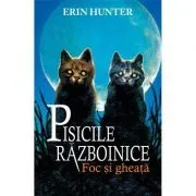 Pisicile Razboinice. Foc si gheata Cartea 2 de Erin Hunter