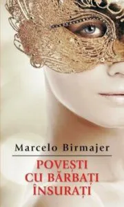 Povesti cu barbati insurati de Marcelo Birmajer