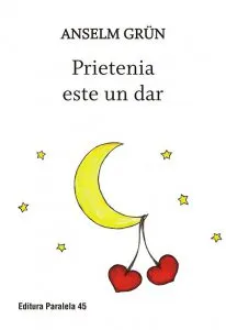 Prietenia este un dar de Anselm Grun