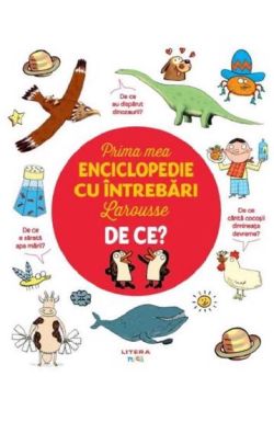 Prima mea enciclopedie cu intrebari Larousse. De ce?