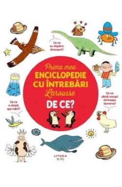 Prima mea enciclopedie cu intrebari Larousse. De ce?