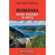 Romania intre rasarit si apus de Vasile Vascan