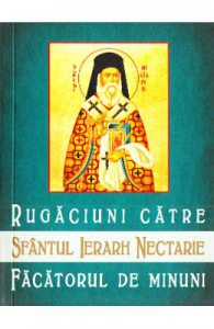 Rugaciuni catre Sfantul Ierarh Nectarie, facatorul de minuni