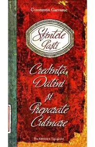 Sfintele Pasti. Credinta, datini si preparate culinare de Constantin Garvasuc