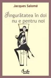 Singuratatea in doi nu e pentru noi de Jacques Salome