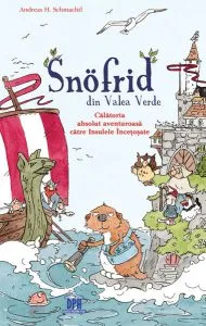 Snӧfrid din Valea Verde (Vol. 2) Călătoria absolut aventuroasă către Insulele Încețoșate de Andreas H. Schmachtl