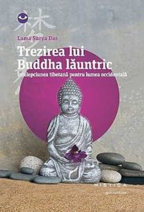 Trezirea lui Buddha launtric. Intelepciune tibetana pentru lumea occidentala