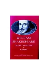 William Shakespeare. Opere complete (vol. I II) Comedii, Poeme, Sonete