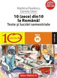 10(Zece) Din Zece La Romana! Teste Si Lucrari Semestriale. Clasa A VI-A de Gitlan Daniela