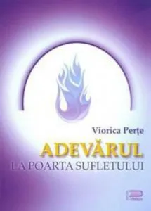 Adevarul la poarta sufletului de Viorica Perte