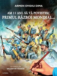 Am 11 ani. Să vă povestesc Primul Război Mondial...