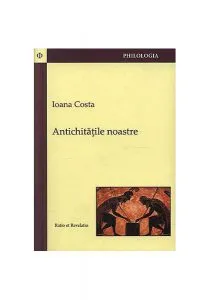 Antichităţile noastre de Ioana Costa