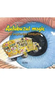 Autobuzul magic. Sa exploram simturile de Joanna Cole