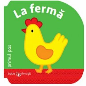 Bebe invata. La ferma. Primul pas