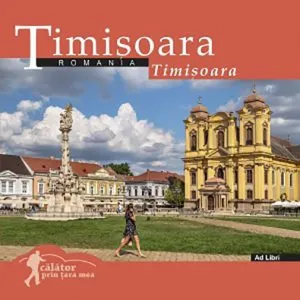 Calator prin tara mea. Timisoara