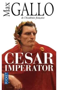 Cesar Imperator de Max Gallo