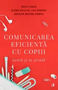 Comunicarea eficienta cu copiii. Acasa si la scoala de Rosalyn Anstine Templeton