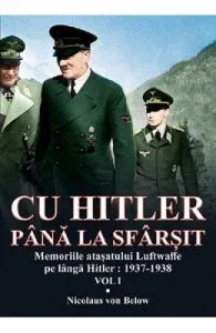 Cu Hitler pana la sfarsit. Vol.1 de Nicolaus von Below