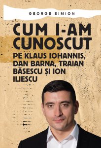 Cum i-am cunoscut pe Klaus Iohannis, Dan Barna, Traian Basescu si Ion Iliescu
