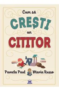 Cum sa cresti un cititor de Maria Russo