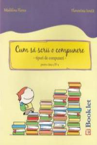 Cum sa scrii o compunere - Tipuri de compuneri pentru clasa a IV-a