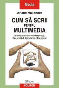 Cum sa scrii pentru multimedia. Tehnici de scriere interactiva. Rezumatul. Derularea. Scenariul