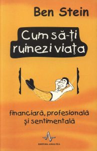 Cum sa-ti ruinezi viata finaniciara, profesionala si sentimentala