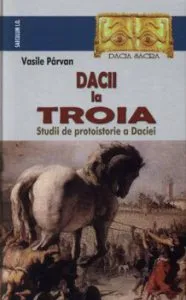 Dacii la Troia. Studii de protoistorie a Daciei de Vasile Parvan
