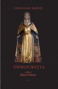 Democratia - o religie a Marii Mame sau Despre triumful Ereziei Europene (Volumul 1)