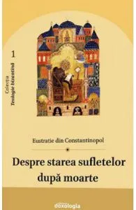 Despre starea sufletelor dupa moarte de Eustratie din Constantinopol