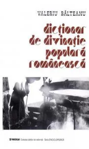 Dictionar de divinatie populara romaneasca de Valeriu Balteanu