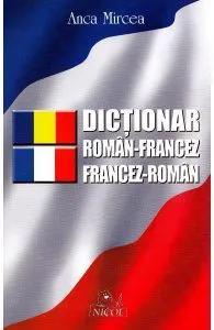 Dictionar roman-francez, francez-roman de Anca Mircea