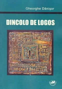Dincolo de logos de Gheorghe Danisor