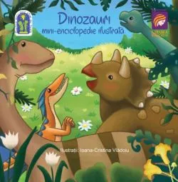 Dinozauri. Mini-enciclopedie ilustrata de Ioana Cristina Vladoiu