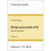 Drept procesual civil. Partea speciala. Editia a 11-a de Claudia Rosu