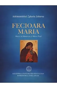 Fecioara Maria. Maica lui Dumnezeu si Maica Vietii de Zaharia Zaharou