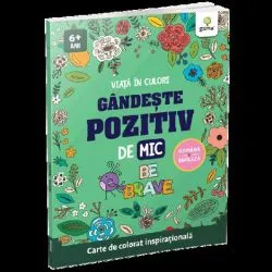 Gandeste pozitiv de mic - Viata in culori de Anonim