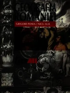 Geografia Romaniei. Manual pentru clasa a XII-a de Grigore Posea