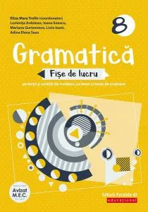 Gramatică. Fișe de lucru (pe lecții și unități de învățare cu itemi și teste de evaluare). Clasa a VIII-a