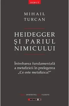 Heidegger si pariul Nimicului de Mihail Turcan