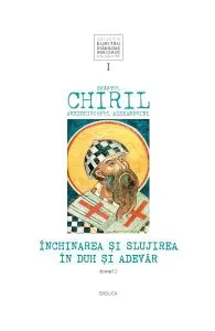 Inchinarea si slujirea in duh si adevar. Vol.1 Tomul 2 de Arhiepiscopul Alexandriei