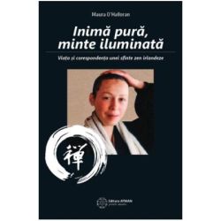 Inima pura, minte iluminata. Viata si corespondenta unei sfinte zen irlandeze