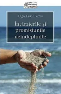 Intarzierile si promisiunile neindeplinite de Olga Krasnikova