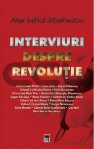 Interviuri despre revolutie de Alex Mihai Stoenescu